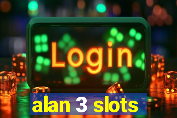 alan 3 slots